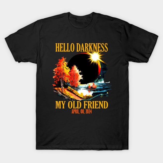 Hello Darkness My Old Friend, April 08 2024 Total Solar Eclipse T-Shirt by AlmaDesigns